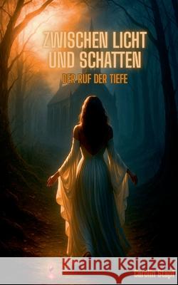 Zwischen Licht und Schatten: Der Ruf der Tiefe Carolin Stapf 9783695106097