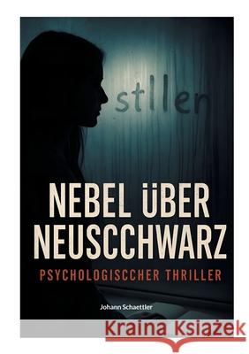 Nebel ?ber Neuschwarz Johann Schaettler 9783695109869 Bod - Books on Demand