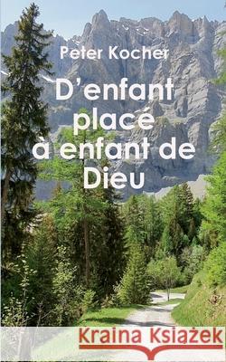 D'enfant plac? ? enfant de Dieu Peter Kocher 9783695110148