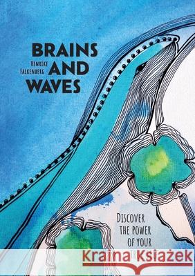 Brains and Waves: Discover the power of your true self Henrike Falkenberg 9783695110186