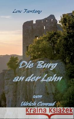 Die Burg an der Lahn Ulrich Conrad 9783695111848
