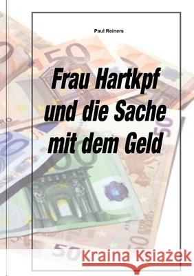 Frau Hartkopf und die Sache mit dem Geld Paul Reiners 9783695116188