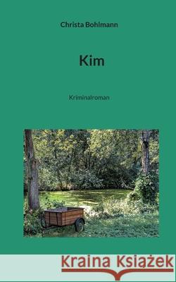 Kim: Kriminalroman Christa Bohlmann 9783695116348