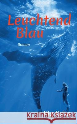 Leuchtend Blau Kia Kaha 9783695116539 Bod - Books on Demand