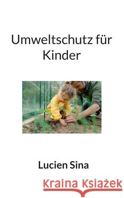 Umweltschutz f?r Kinder Lucien Sina 9783695118465
