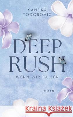 Deep Rush: Wenn wir fallen Sandra Todorovic 9783695118786