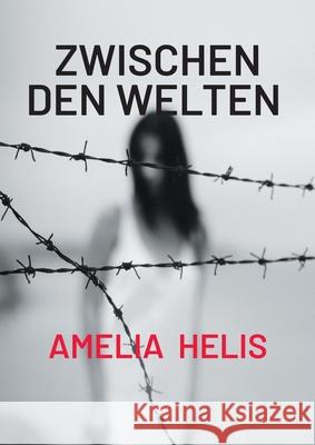 Zwischen den Welten Amelia Helis 9783695119097 Bod - Books on Demand