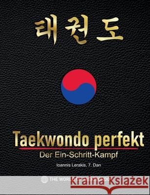 Taekwondo perfekt: Der Ein-Schritt-Kampf Ioannis Lerakis 9783695119868 Bod - Books on Demand