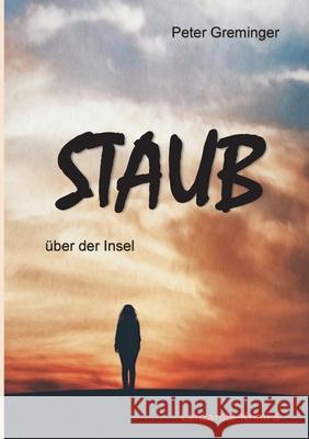 Staub ?ber der Insel Peter Greminger 9783695120031 Bod - Books on Demand