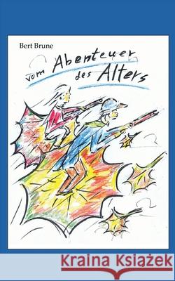 Vom Abenteuer des Alters Bert Brune 9783695124879