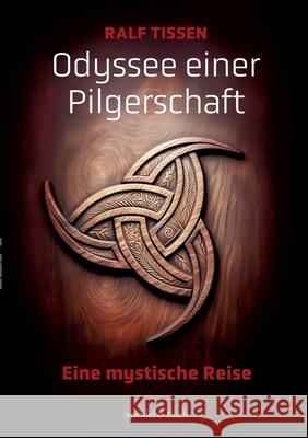 Odyssee einer Pilgerschaft: Eine mystische Reise Ralf Tissen 9783695125043 Bod - Books on Demand