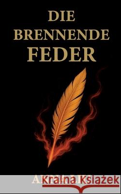 Die Brennende Feder Anna Liu 9783695125470 Bod - Books on Demand
