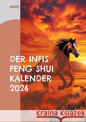 Der Infis Feng Shui Kalender 2026: Das Jahr des Pferdes Andr? Pasteur 9783695126507 Bod - Books on Demand