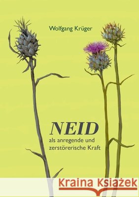 Neid als anregende und zerstörerische Kraft Krüger, Wolfgang 9783695127382