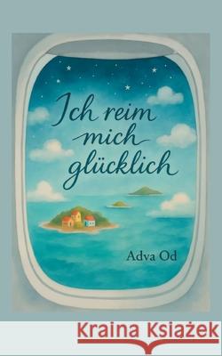 Ich reim mich gl?cklich: Gedichte Adva Od 9783695127450 Bod - Books on Demand