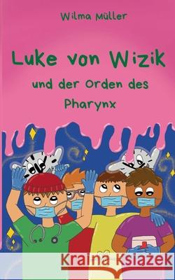 Luke von Wizik 5: und der Orden des Pharynx Wilma M?ller 9783695127467 Bod - Books on Demand