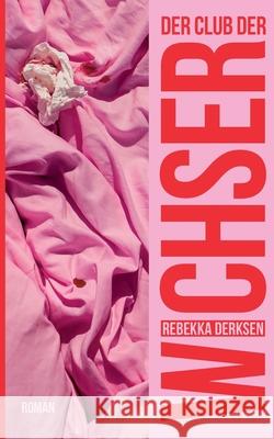 Der Club der Wichser Rebekka Derksen 9783695132638