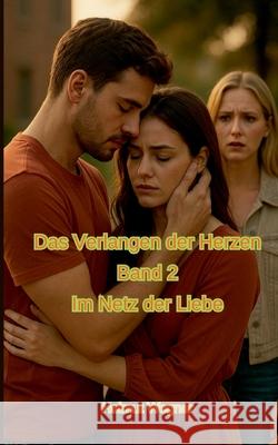 Das Verlangen der Herzen, Band 2: Im Netz der Liebe Helmut Wegner 9783695133307 Bod - Books on Demand