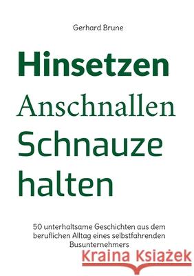 Hinsetzen - Anschnallen - Schnauze halten Gerhard Brune 9783695134694