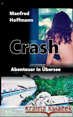 Crash: Abenteuer in ?bersee Manfred Hoffmann 9783695135752 Bod - Books on Demand