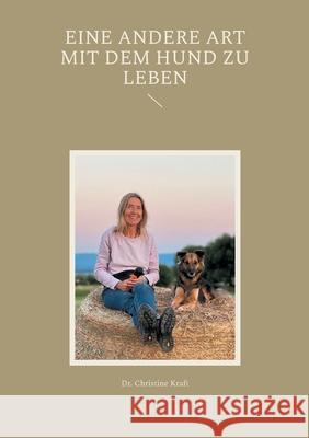 Eine andere Art mit dem Hund zu leben Christine Kraft Monika Sabine Ludwig 9783695135974