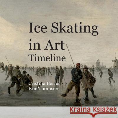 Ice Skating in Art Timeline Cristina Berna Eric Thomsen 9783695136131 Bod - Books on Demand