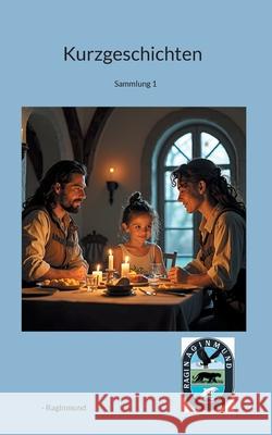 Kurzgeschichten: Sammlung 1 -. Raginmund 9783695136278 Bod - Books on Demand