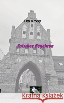 Falsches Begehren Uta Kropp 9783695143030 Bod - Books on Demand