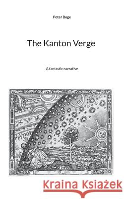 The Kanton Verge: A fantastic narrative Peter Boge 9783695143252