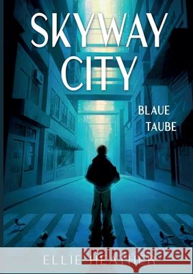 Skyway City - Blaue Taube Ellie Heather 9783695144211 Bod - Books on Demand