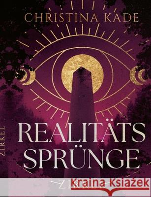 Realit?tsspr?nge Zirkel: Epische Fantasy um Macht und Freundschaft Christina Kade 9783695148783 Bod - Books on Demand
