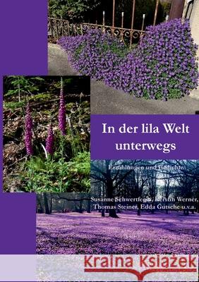 In der lila Welt unterwegs: Erz?hlungen und Gedichte Susanne Schwertfeger Kerstin Werner Thomas Steiner 9783695156009