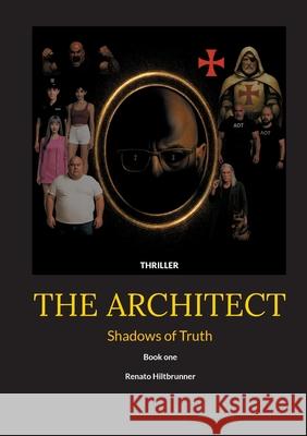 The Architect: Shadows of truth Renato Hiltbrunner 9783695156344 Bod - Books on Demand