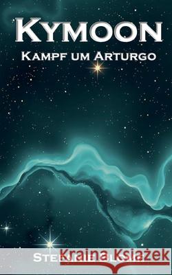 Kymoon: Kampf um Arturgo Stefanie Blome 9783695158300