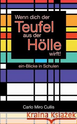 Wenn dich der Teufel aus der H?lle wirft: ein-Blick in Schulen Carlo Mir 9783695160747