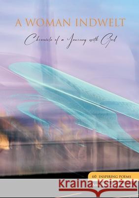 A Woman Indwelt: Chronicle of a Journey with God Anna Raffaella Belpiede 9783695160846 Bod - Books on Demand