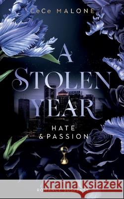 A Stolen Year: Hate & Passion Cece Malone 9783695161119 Bod - Books on Demand