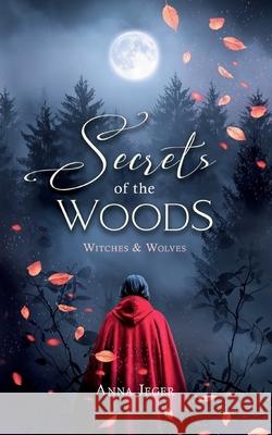 Secrets of the Woods: Witches & Wolves Anna Jeger 9783695161195 Bod - Books on Demand