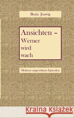 Ansichten - Werner wird wach Boris Joswig 9783695169467