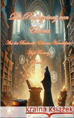 Die Prophezeiung von Eldoria: Band1 Helmut Wegner 9783695169610 Bod - Books on Demand