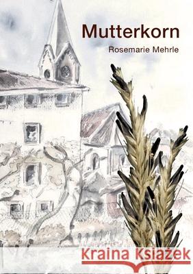 Mutterkorn Rosemarie Mehrle 9783695170500