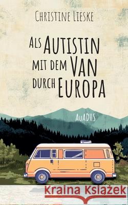 als autistin mit dem van durch europa: auadhs Christine Lieske 9783695170654