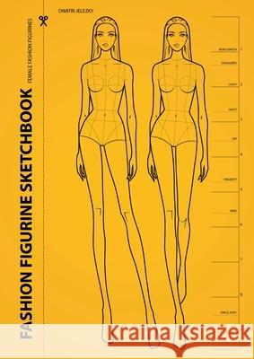Fashion Figurine Sketchbook: Female Fashion Figurines Dimitri Eletski Dimitri Jelezky 9783695170838 Bod - Books on Demand