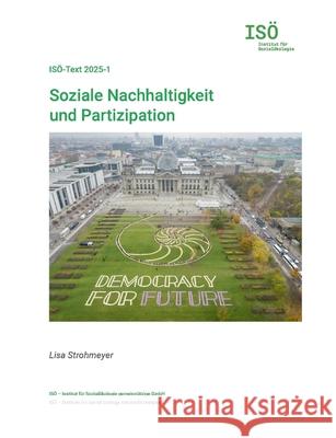 Soziale Nachhaltigkeit und Partizipation: B?rgerbeteiligung und B?rgerengagement als Chance Lisa Strohmeyer Michael Opielka 9783695171286