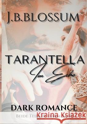 Tarantella im Echo: Gesamtausgabe J. B. Blossum 9783695171309 Bod - Books on Demand