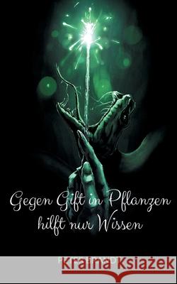 Gegen Gift in Pflanzen hilft nur Wissen Peter Brandt 9783695172078
