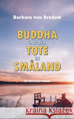 Buddha und der Tote in Sm?land: Ein heiterer Schwedenkrimi Barbara Vo 9783695172795 Bod - Books on Demand