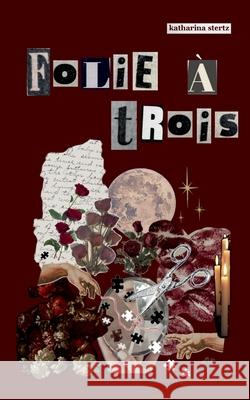 Folie ? Trois Katharina Stertz 9783695173266 Bod - Books on Demand