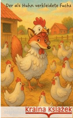 Der als Huhn verkleidete Fuchs Stephan Schmitz 9783695176748