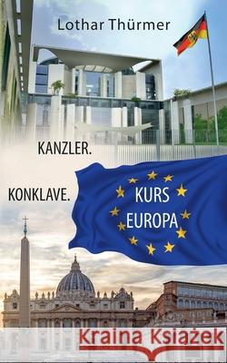 Kanzler. Konklave. Kurs Europa. Lothar Th?rmer 9783695176762 Bod - Books on Demand